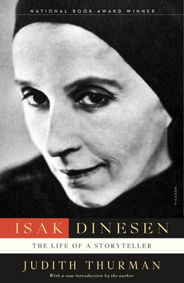 Isak Dinesen: The Life of a Storyteller By Judith Thurman Cover Image