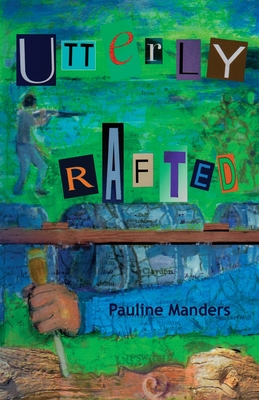 Utterly Rafted By Pauline Manders Cover Image
