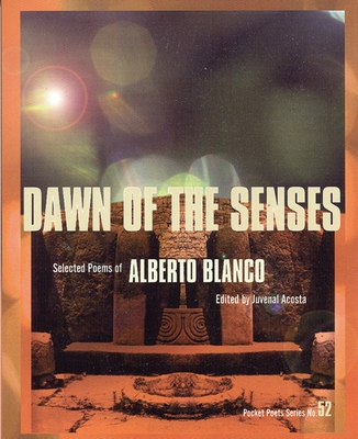Dawn of the Senses: Selected Poems of Alberto Blanco (City Lights Pocket Poets) By Alberto Blanco, José Emilio Pacheco (Introduction by) Cover Image