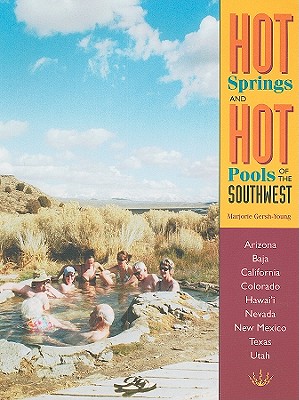 Hot Springs and Hot Pools of the Southwest: Jayson Loam's Original Guide Cover Image