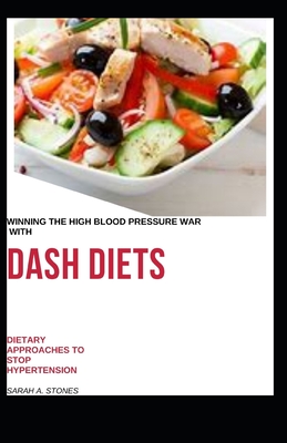 Winning The High Blood Pressure War With Dash Diets: Dietary Approaches ...