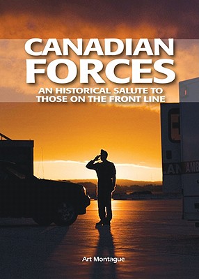 Canadian Forces: An Historical Salute to Those on the Front Line Cover Image
