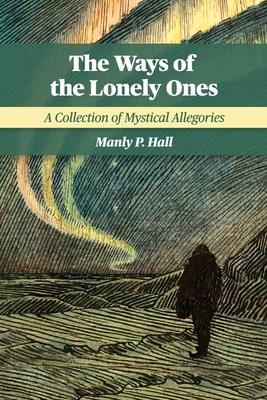 The Ways of the Lonely Ones: A Collection of Mystical Allegories Cover Image