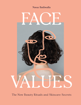 Face Values: Beauty Rituals and Skincare Secrets Cover Image