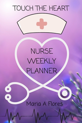 Touch the Heart: Nurse Weekly Planner Cover Image