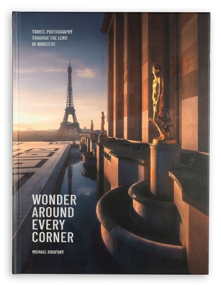 Wonder Around Every Corner: Travel Photography Through the Lens of Mindzeye By Michael Sidofsky Cover Image