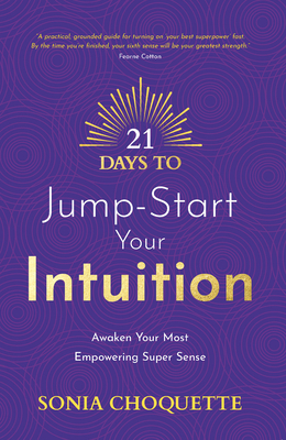 21 Days to Jump-Start Your Intuition: Awaken Your Most Empowering Super Sense Cover Image