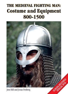 The Medieval Fighting Man - Europa Militaria Special No. 18: Costume and Equipment 800 - 1500 By Jens Hill, Jonas Freiberg Cover Image