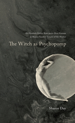 The Witch As Psychopomp By Sharon Day Cover Image