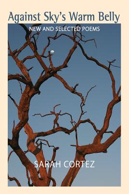 Against Sky's Warm Belly: New & Selected Poems Cover Image