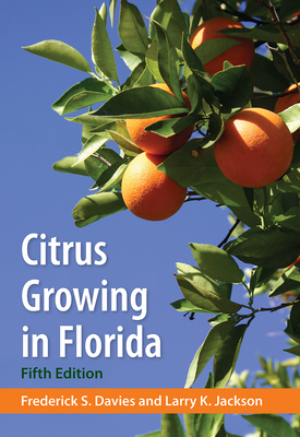 Citrus Growing in Florida By Frederick S. Davies, Larry K. Jackson Cover Image