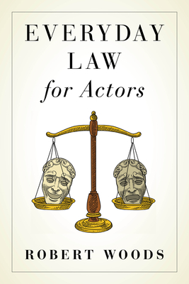 Everyday Law for Actors By Robert Woods Cover Image