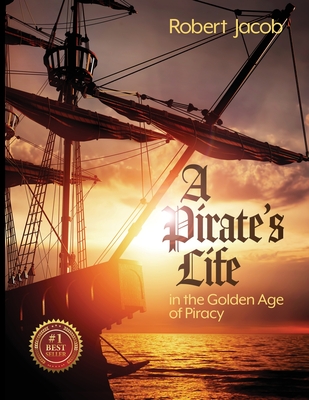 A Pirate's Life in the Golden Age of Piracy Cover Image