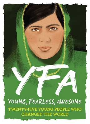 Young, Fearless, Awesome: Twenty-Five Young People Who Changed the World (Young, Fearless, Awesome Series) By Stella Caldwell Cover Image