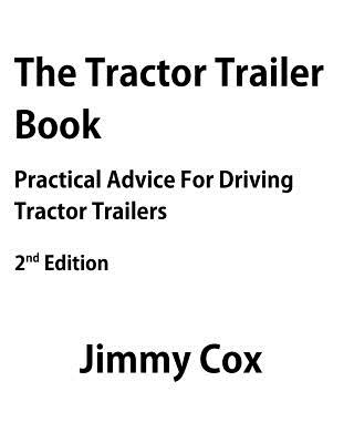The Tractor Trailer Book: Practical Advice For Driving Tractor Trailers 2nd Edition Cover Image