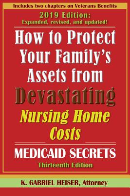 How to Protect Your Family's Assets from Devastating Nursing Home Costs: Medicaid Secrets (13th Ed.) Cover Image