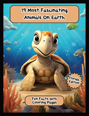 19 Most Fascinating Animals On Earth: Fun Facts with Coloring Pages - Florida Edition (Wild Wonders #2)