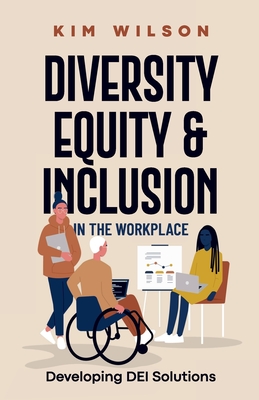 Diversity, Equity, and Inclusion in the Workplace: Developing DEI Solutions Cover Image