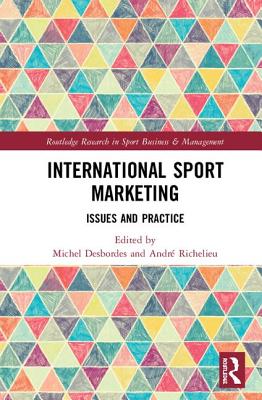 International Sport Marketing: Issues and Practice (Routledge Research in Sport Business and Management)