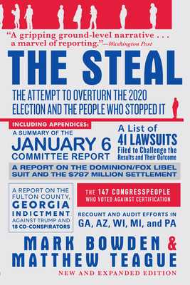 The Steal: The Attempt to Overturn the 2020 Election and the People Who Stopped It By Mark Bowden, Matthew Teague Cover Image
