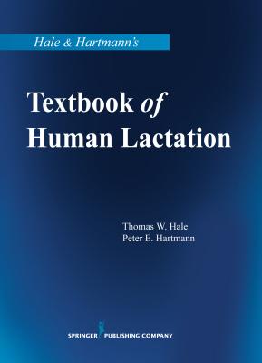 Hale & Hartmann's Textbook of Human Lactation By Thomas W. Hale, Peter E. Hartmann Cover Image
