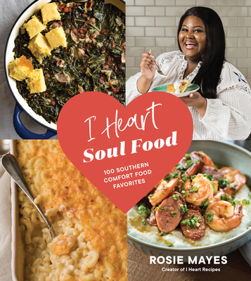 I Heart Soul Food: 100 Southern Comfort Food Favorites Cover Image