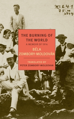 The Burning of the World: A Memoir of 1914