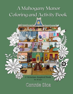 A Mahogany Manor Coloring and Activity Book: A Victorian-Inspired Book for All Ages