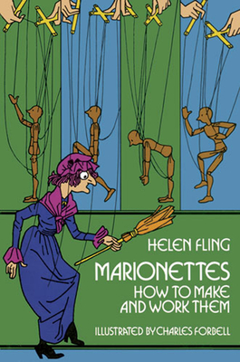 Marionettes: How to Make and Work Them By Helen Fling Cover Image