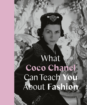 What Coco Chanel Can Teach You About Fashion (Icons with Attitude) By Caroline Young Cover Image