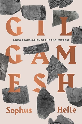 Gilgamesh: A New Translation of the Ancient Epic By Sophus Helle Cover Image