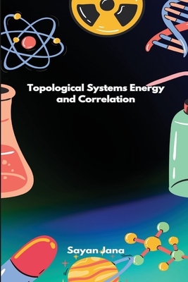 Topological Systems Energy and Correlation By Sayan Jana Cover Image