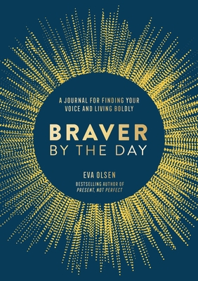 Braver by the Day: A Journal for Finding Your Voice and Living Boldly Cover Image