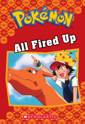 All Fired Up (Pokémon Classic Chapter Book #14) (Pokémon Chapter Books #22)
