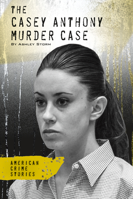 Casey Anthony Murder Case (American Crime Stories Set 2)