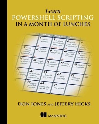 Learn PowerShell Scripting in a Month of Lunches By Don Jones, Jeffery Hicks Cover Image