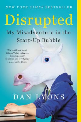 Disrupted: My Misadventure in the Start-Up Bubble By Dan Lyons Cover Image