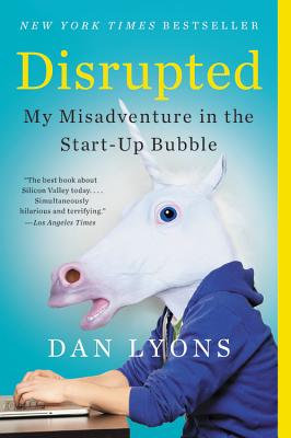 Disrupted: My Misadventure in the Start-Up Bubble Cover Image