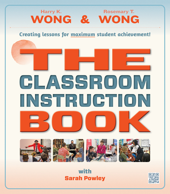 The Classroom Instruction Book By Harry K. Wong, Rosemary T. Wong, Sarah Powley (With) Cover Image