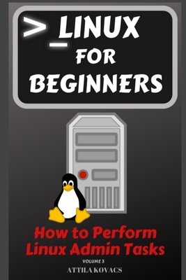 Linux for Beginners: How to Perform Linux Admin Tasks Cover Image