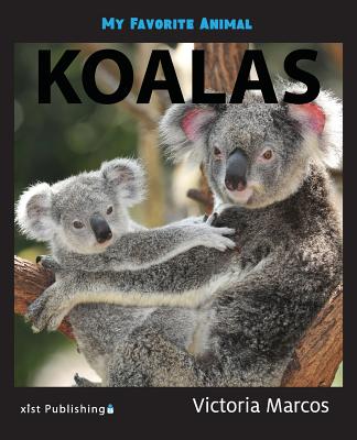 My Favorite Animal: Koalas By Victoria Marcos Cover Image