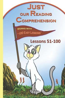 Just Our Reading Comprehension - Lessons 51-100: Works with 100 Easy Lessons By Glimmercateducation Cover Image