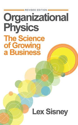 Organizational Physics: The Science of Growing a Business Cover Image