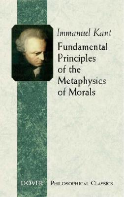Fundamental Principles of the Metaphysics of Morals (Dover Philosophical Classics)