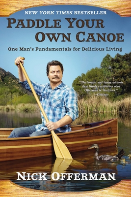 Paddle Your Own Canoe: One Man's Fundamentals for Delicious Living Cover Image