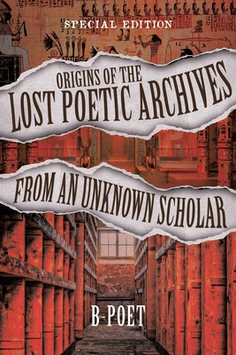 Origins of the Lost Poetic Archives from an Unknown Scholar: Special Edition Cover Image