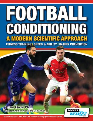 Football Conditioning A Modern Scientific Approach: Fitness Training - Speed & Agility - Injury Prevention Cover Image