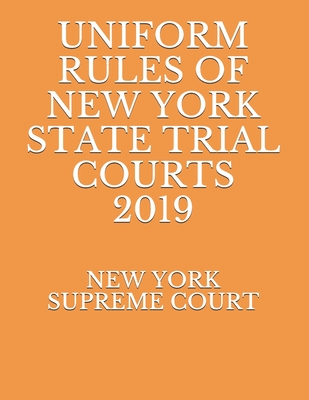 Uniform Rules of New York State Trial Courts 2019 Paperback