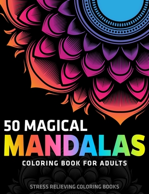 50 Magical Mandalas Coloring Book for Adults: Stress Relieving Coloring Books By Coloring Zone Cover Image
