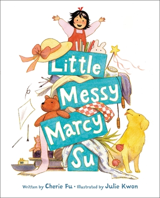 Little Messy Marcy Su By Cherie Fu, Julie Kwon (Illustrator) Cover Image